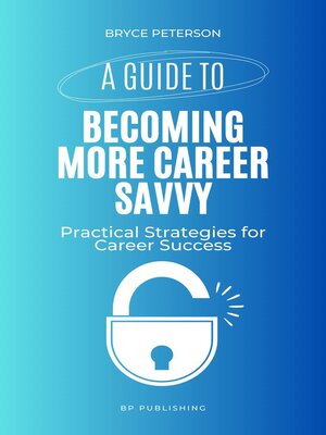 cover image of A Guide to Becoming More Career Savvy